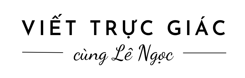 Lê Ngọc (Viết Trực Giác)